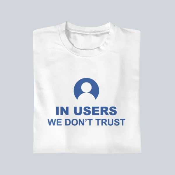 In users we don't trust